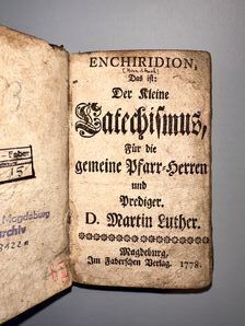 Bild vergrößern: Martin Luther, Der kleine Katechismus, Magdeburg : Faber, 1778